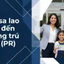 Lộ trình từ visa lao động -> thường trú nhân (PR)